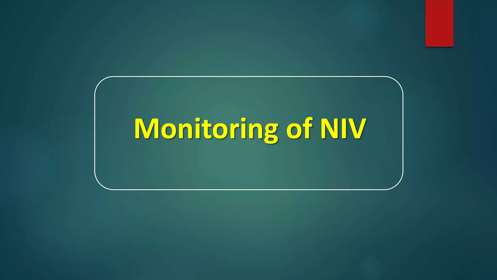 Monitoring of NIV
 