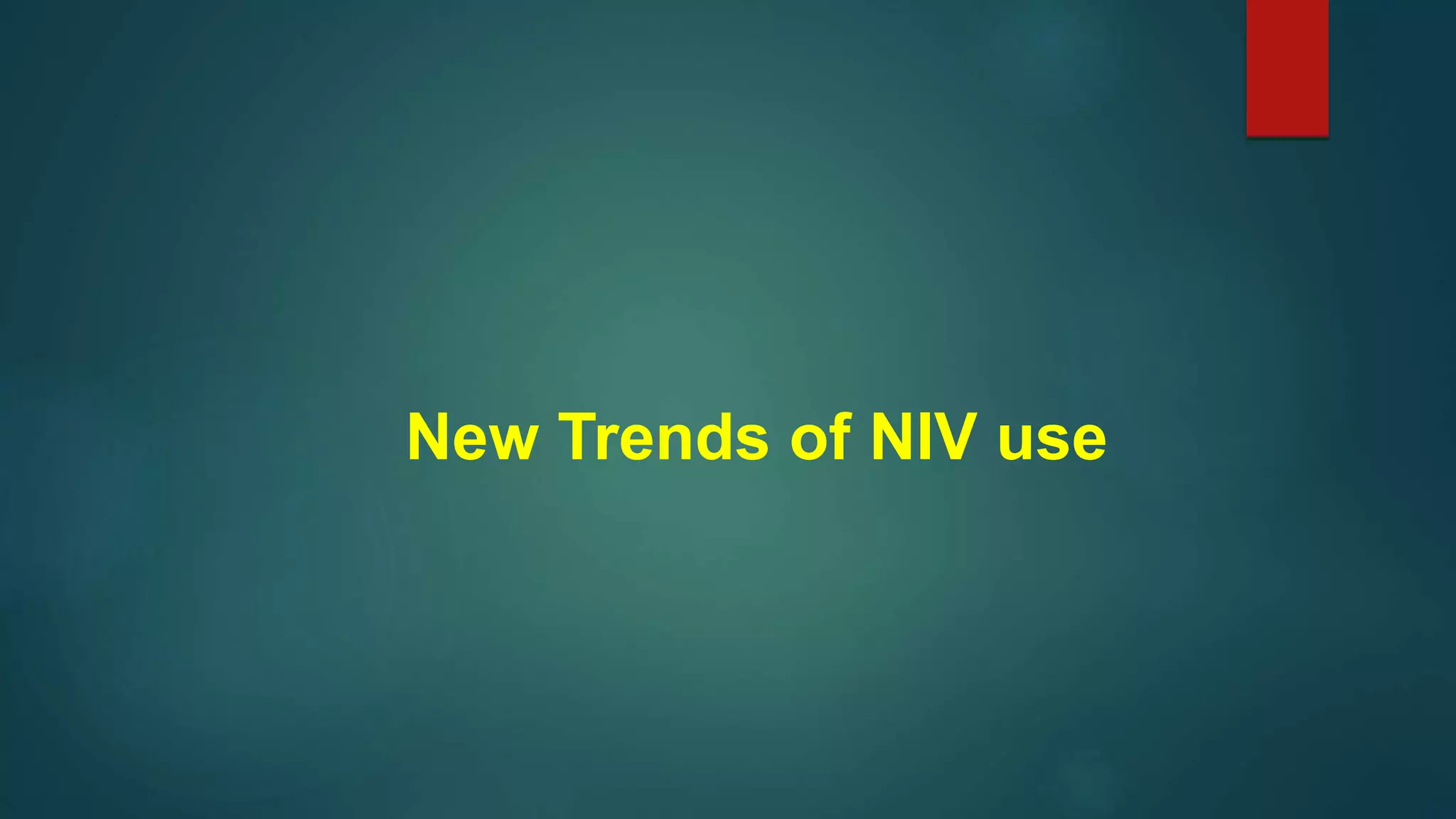 New Trends of NIV use
 