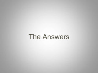 The Answers
 