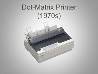 Dot-Matrix Printer
    (1970s)
 