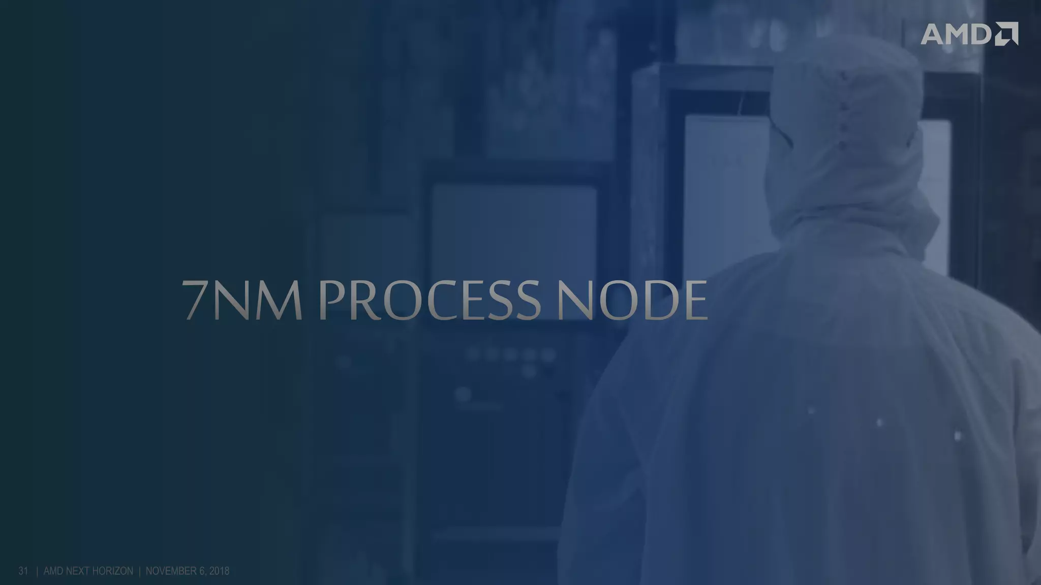 31 | AMD NEXT HORIZON | NOVEMBER 6, 2018
 
