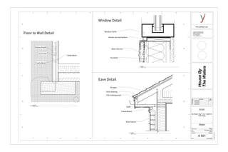 www.yjDesign.com
Scale
Project number
Date
Drawn by
Checked by
Consultant : HGD Structural.INC
Address : 520 West Bay Street
Address : Savannah, GA 31401
Phone :912 394 3043
Fax : 912 394 7865
e-mail : hgd@structure.com
HW#2B House By the Water 10/06/2015
Final House By the Water
HW#5 House By the Water
HW#4 House By the Water
HW#3 House By the Water
HouseBy
TheWaters
As indicated
11/19/20152:03:43AM
A 501
Details
HW#2B
ELDS225 -Ng Yi Jie - Fall2015-
Prof Wacta
SCAD
06 October, 2015
Author
Checker
No. Description Date
1 1/2" = 1'-0"
1
Section 8
Floor to Wall Detail
Extrior Finish
Concrete
Castle Block
Castle Block
Window Detail
Window Frame
Backer rod and Sealant
Water Barriers
Insulation
1/4" = 1'-0"
detail
1/4" = 1'-0"
Details
Shingles
Roof sheeting
Soffit
Freeze Board
Brick Vaener
Felt Underlayment
Eave Detail
1 2 3 4 5 6
D
E
C
B
A
1 2 3 4 5 6
D
E
C
B
A
1 2 3 4 5 6
 
