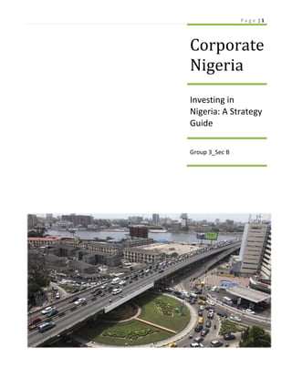 P age |1

Corporate
Nigeria
Investing in
Nigeria: A Strategy
Guide
Group 3_Sec B

 