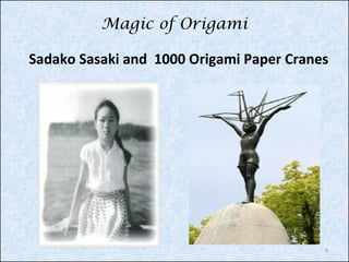 Magic of Origami
Sadako Sasaki and 1000 Origami Paper Cranes

6

 