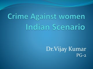 Dr.Vijay Kumar
PG-2
 