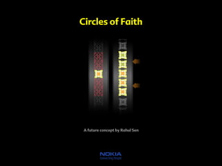 Circles of Faith




 A future concept by Rahul Sen
 