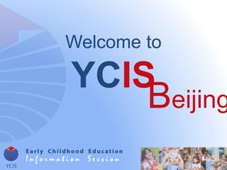 Welcome to
YCIS
Beijing
 