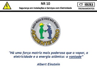 TREINAMENTOS 
"Há uma força motriz mais poderosa que o vapor, a 
eletricidade e a energia atômica: a vontade” 
Albert Einstein 
 