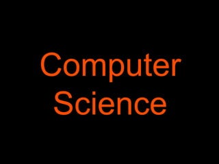 Computer
Science
 