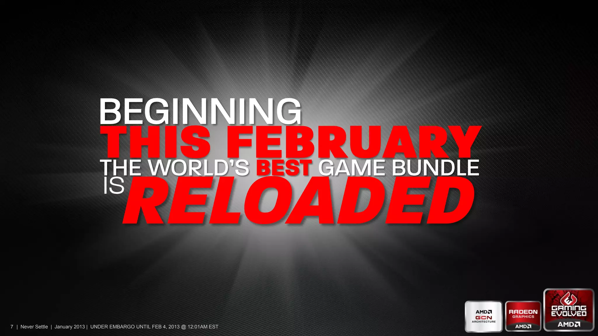 7 | Never Settle | January 2013 | UNDER EMBARGO UNTIL FEB 4, 2013 @ 12:01AM EST
 