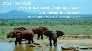 PAID VS. VOLUNTARY ROLES
Principle of choice and mutuality central to ZSL’s definition of volunteering:
Volunteers give th...
