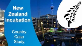 New 
Zealand 
Incubation 
Country 
Case 
Study 
 