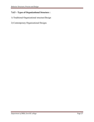 Behavior Structure, Process and Design


7.6.5 – Types of Organizational Structure :

1) Traditional Organizational structure/Design

2) Contemporary Organizational Designs




Department of MBA, Govt RC college               Page 27
 