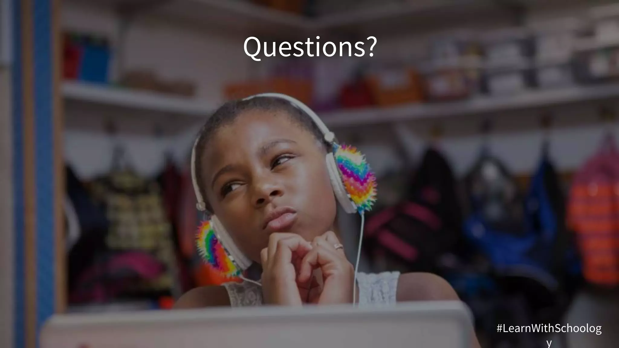Questions?
#LearnWithSchoolog
y
 