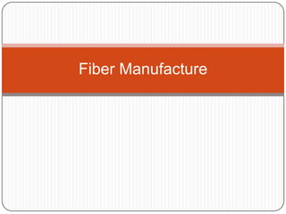 Fiber Manufacture
 