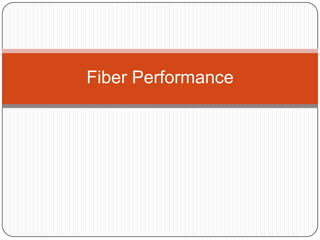 Fiber Performance
 