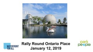 Rally Round Ontario Place
January 12, 2019
 