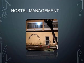 HOSTEL MANAGEMENT
 