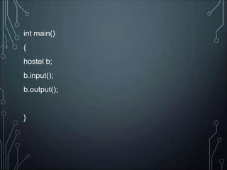 int main()
{
hostel b;
b.input();
b.output();
}
 