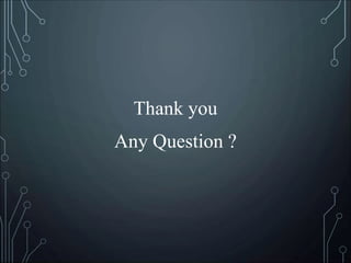 Thank you
Any Question ?
 