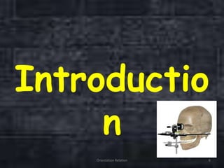 Introductio
n
Orientation Relation 6
 