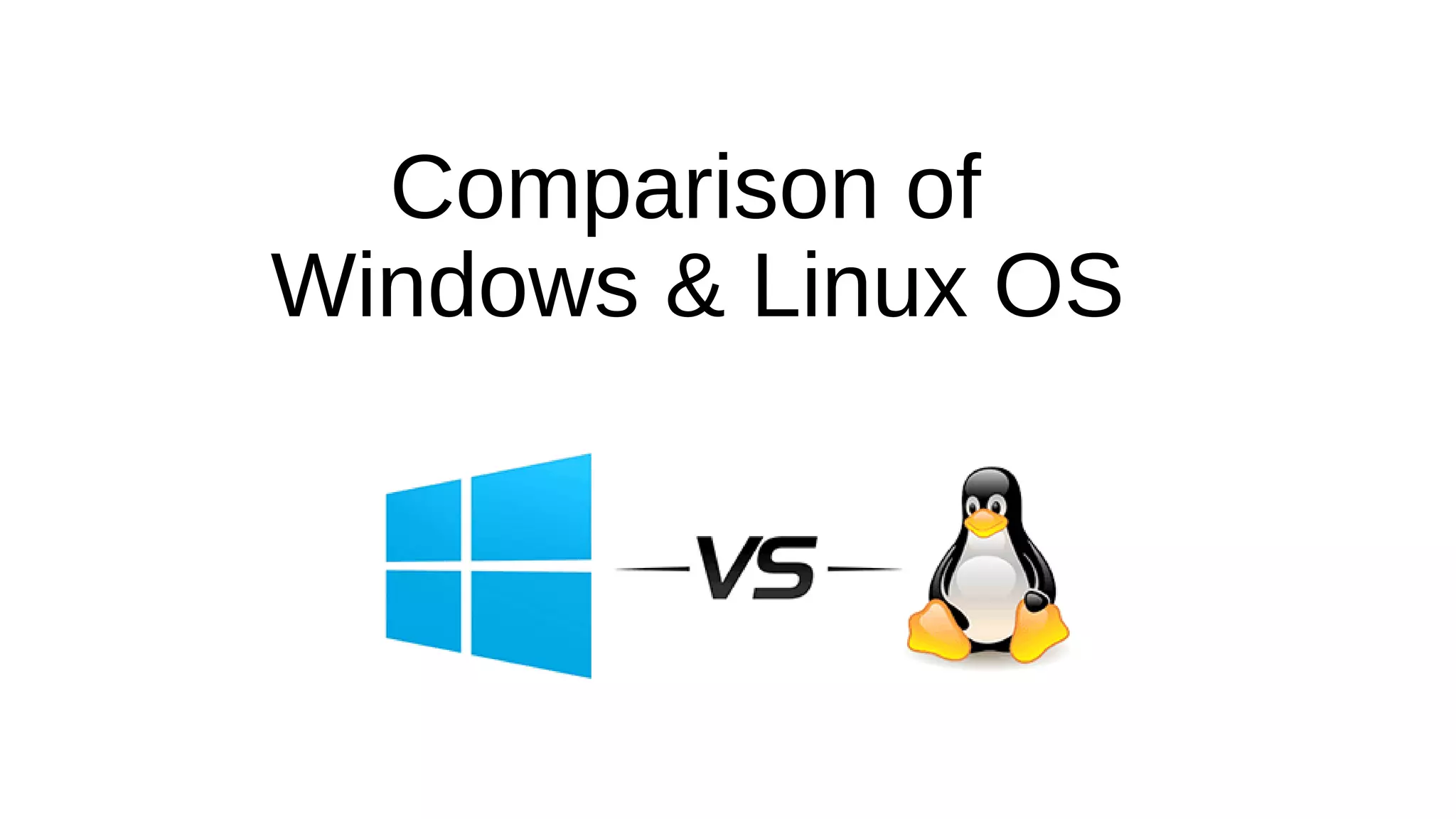 Windows V/S Linux OS - Comparison | PPT | Operating Systems | Computer ...