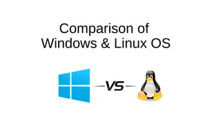 Windows V/S Linux OS - Comparison | PPT