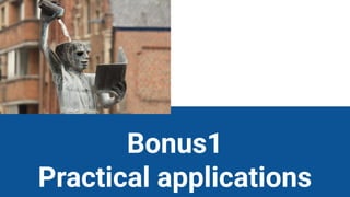 Bonus1
Practical applications
 