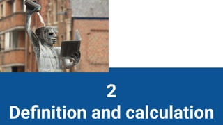 2
Deﬁnition and calculation
 