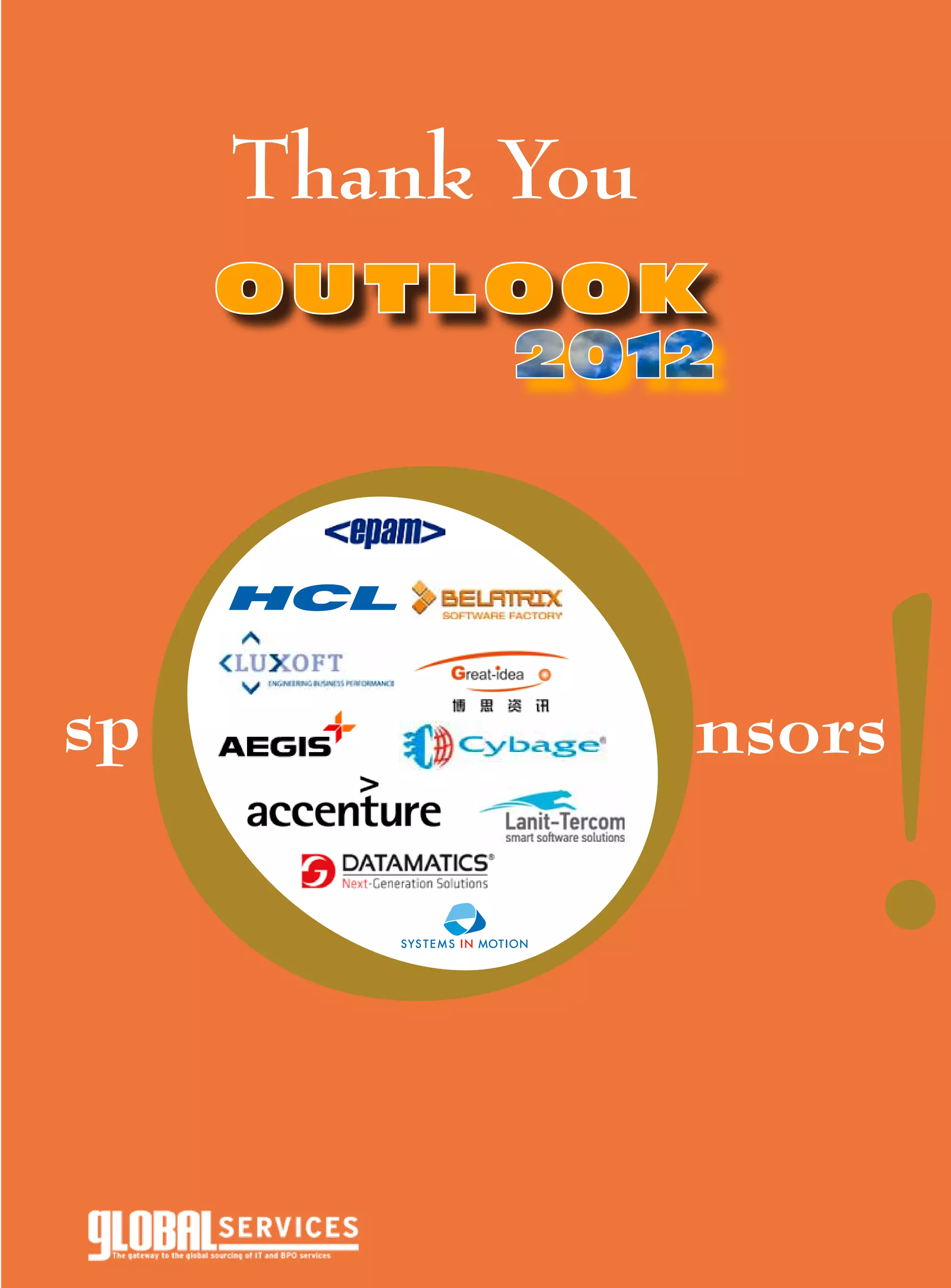 Thank You
     Outloo k




 O
sp
   !     PANTONE 2915 C
         CMYK 59/7/0/0
         RGB 18/188/235
                          PANTONE 299 C
                          CMYK 85/19/0/0
                          RGB 0/157/220
                                           PANTONE 2935 C
                                           CMYK 100/46/0/0
                                           RGB 0/118/192
                                                             PANTONE 1795 C
                                                             CMYK 0/94/100/0
                                                             RGB 238/52/36
                                                                               nsors
 