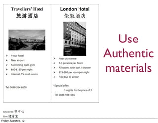Use
                      Authentic
                      materials


Friday, March 9, 12
 