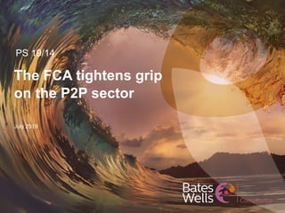 PS 19/14
July 2019
The FCA tightens grip
on the P2P sector
 