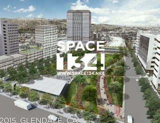 1
WWW.SPACE134.NET
2015. GLENDALE. CA
 