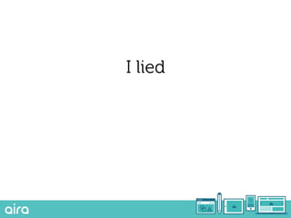 I lied
 