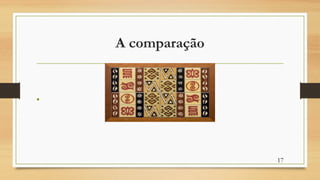 A comparação
• Indígenas e Surdos?
17
 