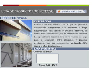 Esta planta tiene una capacidad de producción de más de 2 millones de m2 por año de paneles metálicos aislantes y autoportantes inyectados de poliuretano, destinados al mercado nacional y a la exportación de países en Centro América.