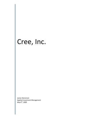 Cree, Inc.




James Stenstrom
Applied Investment Management
May 6th, 2009
 