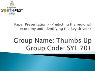 Paper Presentation – (Predicting the regional
economy and identifying the key drivers)
 