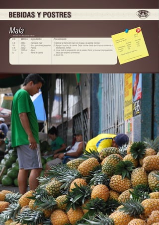BEBIDAS Y POSTRES

Mala

Porciones: 8 • Peso porción: 180 ml

U.S.

374

Métrico

Ingredientes

Procedimiento

½ lb
1 lb
½ lb
1 ½ lt
3u

250 g
500 g
250 g
1500 ml
3u

Harina de maíz
Yuca, porciones pequeñas
Panela
Agua
Rama de canela

1. Mezclar la harina de maíz con el agua y la panela. Cocinar.
2. Agregar la yuca y la canela. Dejar cocinar hasta que la yuca comience a
deshacerse. Enfriar.
3. Licuar toda la preparación sin la canela. Cernir y reservar la preparación
hasta que empiece a fermentar.
4. Servir frío.

7
330, 3
33, 3
	
les
n(g)
s Tota ión 	
Porció
Ca loríaías por porc
lor
9,80
(g)
s
2
Ca
Tota le 	 2,52
297,95
	
ratos 25,24	 0,72
hid
Ca rbo ínas	
7,18	
Prote os
o..
a nis m
Lípid
a l org
ergía
da e n
- Brin

FRUTAS TROPICALES

 