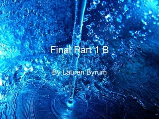 Final Part 1 B By Lauren Byrum 