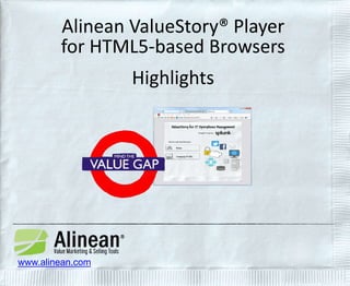 Alinean ValueStory® Player 
for HTML5-based Browsers 
Highlights 
www.alinean.com 
 