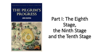 Part I: The Eighth
Stage,
the Ninth Stage
and the Tenth Stage
 