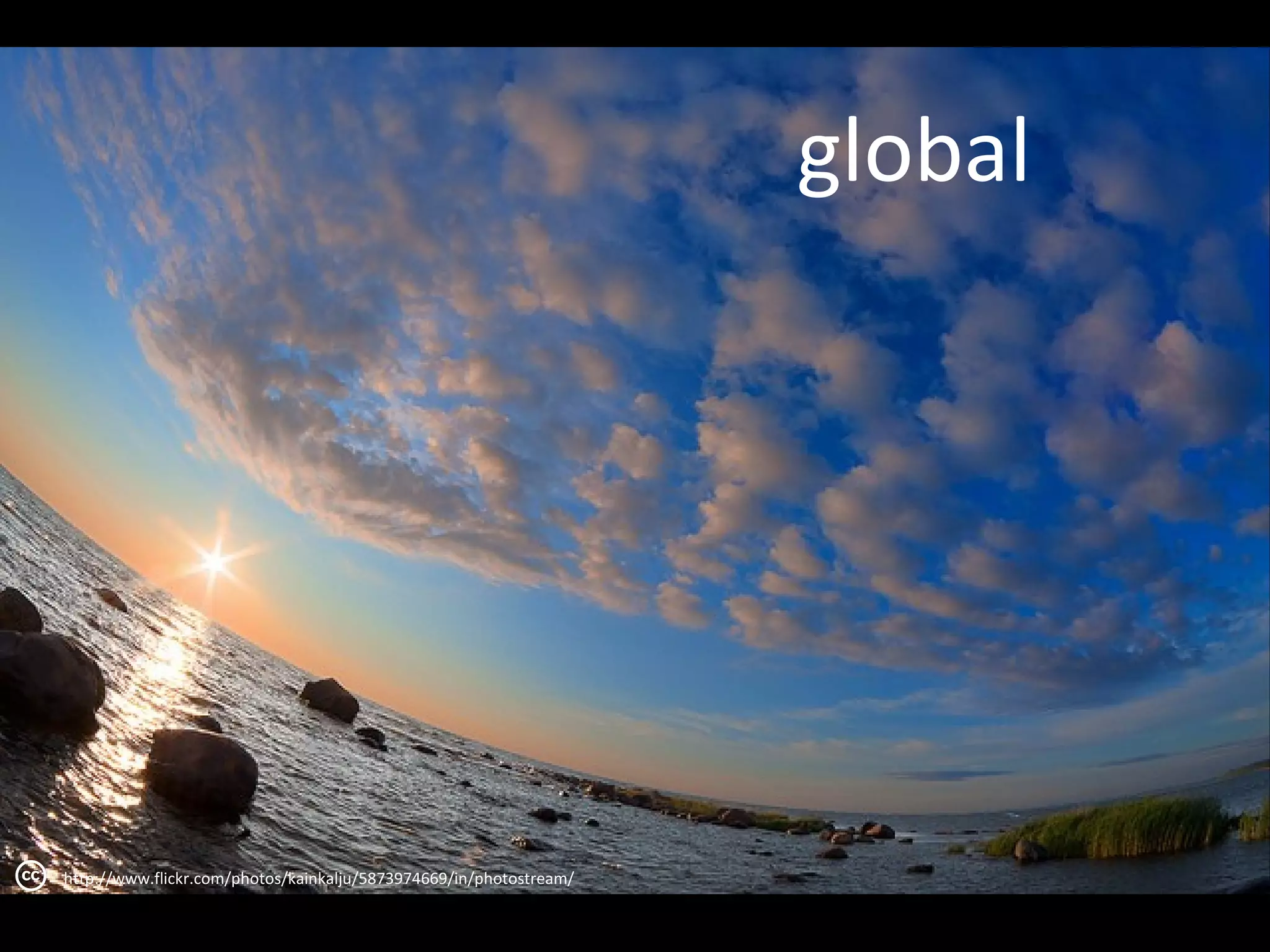 global




http://www.flickr.com/photos/kainkalju/5873974669/in/photostream/
 