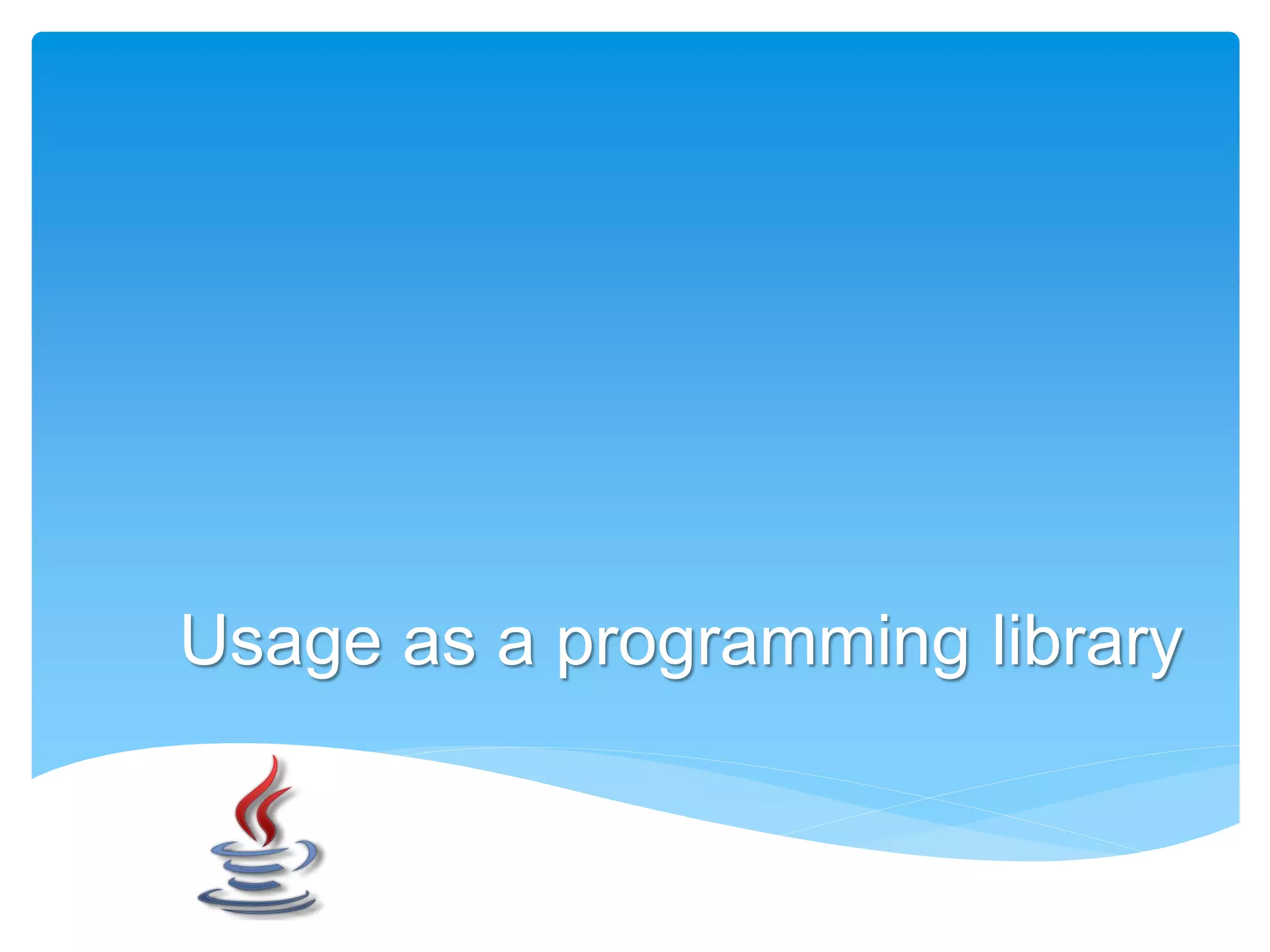 Usage as a programming library
 