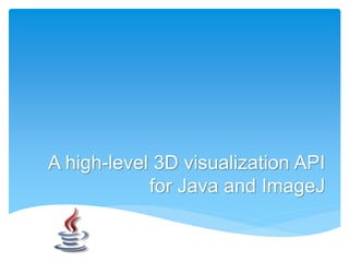 A high-level 3D visualization API
            for Java and ImageJ
 