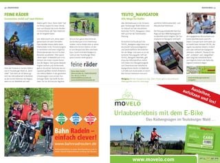 30 | RADFAHREN RADFAHREN | 31
www.movelo.com
Ausleihen,
aufsitzen und los!
Urlaubserlebnis mit dem E-Bike
Das Radvergnügen im Teutoburger Wald …
Susanne
Wegscheider
111000 041326
www.movelo.com
Werden Sie Mitglied …
… und proﬁtieren Sie von Ihrer persönlichenmovelo greenCARD! www.movelo.com
Radwanderführer in jeder Buchhandlung und in
vielen Tourist-Informationen entlang der Routen
Bahn Radeln –
einfach clever!
© promedium · Bielefeld · 07.2012
Anzeige 150 x 110 mm.indd 1 09.07.12 15:31
Einer der Pioniere in Sachen Elektro-
rad im Teutoburger Wald ist „feine
räder“. Seit mehr als 30 Jahren ge-
hört der Fahrradhandel in Bielefeld
zu den ersten Adressen der Region,
wenn es um Mobilität auf zwei
FEINE RÄDER
Grenzenlos mobil auf zwei Rädern
Rädern geht. Denn „feine räder“ hat
ein feines Gespür für neue Trends,
war zum Beispiel der erste Händler
in Deutschland, der Flyer-Elektrorä-
der im Angebot hatte.
Seit 2004 macht sich „feine räder“
gemeinsam mit dem Hersteller
Flyer darüber hinaus dafür stark,
Elektroräder in der Tourismusregion
zu vermieten und einen möglichst
ﬂächendeckenden Service für Rad-
Reisende anzubieten. 2010 waren
„feine räder“ in Bielefeld und in Pa-
derborn die ersten movelo-Statio-
nen der Region. Dem guten Beispiel
folgten weitere und mittlerweile
gibt es 40 solcher Stationen des eu-
ropaweit größten Verleih-Anbieters
von Elektro-Rädern in der gesamten
Urlaubsregion rund um den Teu-
toburger Wald. Das heißt für den
Gast: Für nur 20 Euro pro Tag bzw.
feine räder GmbH
Obernstraße 42, 33602 Bielefeld
Tel.: 05 21 / 6 38 11
bielefeld@feineraeder.de
www.bielefeld.feineraeder.de
40 Euro fürs ganze Wochenende
(Sa bis Mo) kann er ein Elektrorad
mieten. Und er ﬁndet stets in seiner
Nähe eine Service-Station, an der
er zum Beispiel den Akku wechseln
kann. Somit sind dem Radgenuss
rund um den Teutoburger Wald
keine Grenzen mehr gesetzt.
Alle 240 Radtouren in der Ferienre-
gion Teutoburger Wald ﬁnden sich
im Internet auf der interaktiven
Karte des TEUTO_Navigators. Diese
hilft auch bei der individuellen
Planung.
Da kommt Vorfreude auf: Der
TEUTO_Navigator zeigt Fotos und
beschreibt Sehenswürdigkeiten
und landschaftliche Besonderhei-
ten am Wege. Und wenn es an die
konkrete Planung geht, hilft der
TEUTO_Navigator ebenfalls, gibt
etwa das Höhenproﬁl an, bietet
GPS-Daten fürs Navigationsgerät
zum Download oder detaillierte
topograﬁsche Karten im Maßstab
1:25.000 zum Ausdrucken, er nennt
Rad-Service-Stationen und auch
TEUTO_NAVIGATOR
Alle Wege für Radler
sämtliche Elektroradverleih- und
Akkuwechsel-Stationen.
Die Planung individueller Rad-Aus-
ﬂüge auf dem NRW Radwegenetz
ist ebenfalls leicht möglich. Der Tou-
renplaner im Navigator verknüpft
www.teutoburgerwald.de/
navigator
Übrigens: Mit der Smartphone-App „Mein Teuto“ gibt es die praktische
Planungshilfe auch für unterwegs.
die angegebenen Wunschziele und
bietet ebenfalls Karte und GPS-
Daten. Und wer noch nicht weiß, wo
er hinwill, kann mit dem TEUTO_Na-
vigator wunderbar stöbern: Einfach
eine oder mehrere der Kategorien
anklicken, vielleicht „Theater & Vari-
eté“, „Grillplatz“ und „Salzgrotten“,
dann zeigt die interaktive Karte,
wo mögliche Ziele in der Nähe des
eigenen Ferienorts liegen.
 