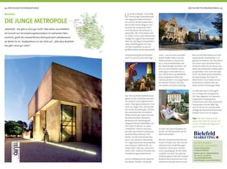 Und ob es das gibt: Eine erfolg-
reiche junge Universitätsstadt
mit insgesamt sieben Hochschu-
len und fast 30.000 Studierenden,
die auf dem besten Wege ist, sich
zu einem der modernsten Hoch-
schul-Standorte Deutschlands zu
entwickeln. Mit Unternehmen wie
Dr. Oetker, Schüco oder Gildemeister
schlägt hier zugleich das wirtschaft-
liche Herz der Region Ostwestfalen-
Lippe. Bielefeld gehört mit rund
325.000 Einwohnern zu den 20
größten Städten der Bundesrepublik.
Entsprechend groß und facetten-
reich ist auch das kulturelle Ange-
44 | WESTLICHER TEUTOBURGER WALD WESTLICHER TEUTOBURGER WALD | 45
szene – von der eindrucksvollen
Rudolf-Oetker-Halle, in der die
Philharmoniker zu Hause sind,
bis zu Industriedenkmalen wie
der „Ravensberger Spinnerei“, die
sich zu einem beliebten Veran-
staltungsort entwickelt hat. Zu
den Glanzlichtern des Bielefelder
Kulturprogramms zählen die
„Nachtansichten“, eine lange Nacht
der Museen, Kirchen und Gale-
rien jeweils am letzten Samstag
bot. Die Kunsthalle Bielefeld etwa
gehört zu den namhaften Museen
für moderne und zeitgenössische
Kunst. Überregional bekannt ist sie
nicht nur wegen ihrer viel beachte-
ten Sonder-Ausstellungen. Der Bau
des amerikanischen Architekten
Philip Johnson gilt zudem als einer
der bedeutendsten Museums-
Neubauten der Nachkriegszeit.
Insgesamt können Bielefelder und
ihre Gäste 15 Museen zu unter-
schiedlichen Themen erkunden,
darunter das Historische Museum,
das Bauernhaus-Museum, das
Fächer- und das Naturkunde-Mu-
seum. Das „Museum Wäschefab-
rik“ zeigt historische Industriekultur
zum Anfassen, während die „Dr.
Oetker Welt“ oder das „Alcina Kos-
metik Café“ moderne Produkte und
Dienstleistungen präsentieren.
Ebenso vielfältig sind die Spielorte
der aktiven Theater- und Musik-
im April, das Sparrenburgfest am
letzten Juli-Wochenende und der
Weihnachtsmarkt.
Was die Leineweberstadt darüber
hinaus zu bieten hat, lässt sich bei
erlebnisreichen Stadtführungen
entdecken. Etwa beim „Kulinari-
schen Spaziergang“, bei der Stadt-
rundfahrt mit dem Taxi oder der
Entdeckungstour über den Campus
Bielefeld. Beim Bummel durch die
historische Altstadt lohnt sich ein
INFORMATIONEN,
BUCHUNG, SOUVENIRS:
Tourist-Information
im Neuen Rathaus
Niederwall 23, 33602 Bielefeld
Tel.: 05 21 / 51 69 99
touristinfo@bielefeld-
marketing.de, www.bielefeld.de
Blick auf das Alte Rathaus mit dem
angrenzenden Stadttheater in Ju-
gendstil-Architektur. Der Alte Markt
mit seinen reich verzierten Patrizi-
erhäusern lässt sich am besten von
einem der zahlreichen Straßencafés
aus genießen. Hoch über der Stadt
thront das Wahrzeichen Bielefelds,
die Sparrenburg. Von ihrem 37
Meter hohen Turm bietet sich ein
fantastischer Ausblick über die
Stadt und den Teutoburger Wald.
Zur 800-Jahr-Feier in 2014 geht
es so richtig rund: Das gesamte
Jahr über begeistert ein abwechs-
lungsreiches Festprogramm
Einheimische und Gäste. Besondere
Höhepunkte sind der NRW-Tag
vom 27. bis 29. Juni und die dritte
Auﬂage des Wissenschaftsfestivals
GENIALE vom 8. bis 16. August.
Tipp: Wer beim Stadtbummel
sparen will, sollte die Tourist-Card
nutzen. Sie bietet 38 Angebote in
einem Produkt.
„Bielefeld? - Das gibt es doch gar nicht!“ Was bisher ausschließlich
als Gerücht von Verschwörungstheoretikern im weltweiten Netz
existierte, greift die ostwestfälische Metropole jetzt selbstbewusst
als Motto für ihr Stadtjubiläum im Jahr 2014 auf: „800 Jahre Bielefeld –
Das gibt’s doch gar nicht!“
Bielefeld
DIE JUNGE METROPOLE
 