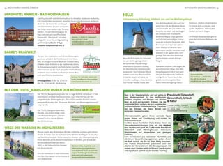 74 | MÜHLENKREIS MINDEN-LÜBBECKE MÜHLENKREIS MINDEN-LÜBBECKE | 75
Der TEUTO_Navigator zeigt, was hier zu Tage kommt: Heilwässer in Bad
Oeynhausen und Bad Holzhausen etwa. Auch Märchen aus der Ver-
gangenheit des Wiehengebirges, die zum Teil von den Brüdern Grimm
gesammelt wurden. Das „Deutsche Märchen- und Wesersagenmuseum“
zeigt sie alle.
Der TEUTO_Navigator weist Rad-,
Wander- und andere Wege, etwa
zum Besucherbergwerk „Kleinen-
bremen“ und zu den 42 Mühlen
des Mühlenkreises.
Gemeinde Hille
Am Rathaus 4, 32479 Hille
Tel.: 05 71 / 40 44-0
info@hille.de, www.hille.de
Touristik Preußisch Oldendorf
Hudenbeck 2, 32361 Preußisch Oldendorf
Tel.: 05742 - 4224
www.preussischoldendorf.de
Rein in die Wanderschuhe und auf geht’s in
das Wiehengebirge! In den weitläufigen
Wäldern umgeben von Bächen und Wiesen
lässt es sich gut wandern. Erleben Sie die
unberührte Natur entlang der gut ausgebauten
und beschilderten Vitalwanderwege. Lauschen
Sie den Klängen der Natur, fernab von
störenden Geräuschquellen.
Informationstafeln geben Ihnen wertvolle Tipps
gegen Stress und Erschöpfung und runden Ihr
Wandererlebnis ab.
Inmitten dieser herrlichen Natur bieten Ihnen die
Gesundheitseinrichtungen rund um das Heilbad
Bad Holzhausen und die Luftkurorte Preußisch
Oldendorf und Börninghausen individuelle
Möglichkeiten zur körperlichen und geistigen
Erholung.
Eine Kombination aus natürlichen Heilmitteln und
attraktiven Gesundheitsprogrammen geben Ihnen
die Kraft zurück, die Sie für Ihren Alltag brauchen.
Als weitere Besonderheit präsentiert sich der
„Garten der Generationen“. Der Bewegungspark mit
seinen neun Geräten steht im Bereich des Kurparks
und eignet sich optimal für ein leichtes Training.
Preußisch Oldendorf-
Gesundheit, Urlaub
& Natur
LANDHOTEL ANNELIE - BAD HOLZHAUSEN
Gastfreundschaft und Familientradition im stilvollen, modernen Ambiente,
mit Gemütlichkeit kombiniert, genießen Sie ein Urlaubszuhause der beson-
deren Art. Sie ﬁnden bei uns Doppel –
und Einzelzimmer, Studios und Suiten.
Alle haben einen Balkon oder Terrasse,
Telefon , TV und Internetzugang. Im
Haus beﬁndet sich das öffentliche
Restaurant „ Alte Schule“ und eine
Salzgrotte. Unser Haus ist ganzjährig
geöffnet. Genießen Sie 7 Tage
Verwöhn-Vollpension ab 259,- €
Dorfstr. 9, 32361 Pr. Oldendorf
Tel.: 0 57 42 / 28 69
info@landhotel-annelie.de
www.landhotel-annelie.de
BARRE‘S BRAUWELT
Vor den Toren Lübbeckes am Fuß des Wiehengebir-
ges braut seit 1842 die Privatbrauerei Ernst Barre.
Hier, im einzigen Brauerei-Museum Ostwestfalens,
erhalten Gäste Einblicke in die Tradition des Bieres.
Im Brauereiausschank in den historischen Gewölbe-
kellern können sie die frisch gezapften Köstlichkeiten
probieren. Dazu serviert das Team von Barres Brau-
welt westfälische Spezialitäten.
Öffnungszeiten: Di. bis Sa. 12 bis 22
Uhr, So. 10 bis 14 Uhr, Mo. Ruhetag
Berliner Str. 121-123, 32312 Lüb-
becke, info@barres-brauwelt.de
www.barres-brauwelt.de
Neun dörﬂich-idyllische Ortschaf-
ten am Wiehengebirge bilden
die Gemeinde Hille, die einige
sehenswerte Stationen entlang
der Westfälischen Mühlenstraße
beheimatet: fünf Holländer-Wind-
mühlen sowie eine Wassermühle.
Entdecken lassen sich diese bei
reizvollen Ausﬂügen, etwa bei einer
Tour mit der Weißen Flotte über
den Mittellandkanal oder auch bei
einer Fahrt mit der Mindener Muse-
umseisenbahn. Am Ziel erleben die
Besucher bei Mahl- und Backtagen
die Genüsse einer fruchtbaren,
ländlichen Region. Dazu gehören
auch die hochprozentigen Erzeug-
nisse des Industrie-Denkmals „Alte
Brennerei“. In einigen der zahlrei-
chen, liebevoll erhaltenen Fach-
werkhäuser werden das Leben und
Arbeiten in der „guten alten Zeit“
gezeigt. Darunter eine ehemalige
Dorfschmiede und ein Amtsge-
fängnis.
Wanderer schätzen Hille wegen der
aussichtsreichen Wege: Vom Wie-
hengebirgskamm blickt man weit
über die Norddeutsche Tiefebene.
Und geführte Touren durch das
größte Hochmoorgebiet West-
falens bieten einzigartige Natur-
Erlebnisse. Weitere Möglichkeiten,
im Urlaub aktiv zu werden, sind
Laufen, Radfahren, Inlineskaten,
Walken auf vielen Wegen.
Im Ortsteil Mindenerwald gibt es
einen der schönsten Badeseen der
Region.
HILLE
Entspannung, Erholung, Erlebnis am und im Wiehengebirge
Wasser macht den Mühlenkreis Minden-Lübbecke zu etwas ganz Beson-
derem: Es treibt viele der 42 historischen Mühlen der Region an. Es schuf
das Durchbruchstal der Weser zwischen Wiehen- und Wesergebirge, die
Porta Westfalica. Das Wasserstraßenkreuz in Minden, jene Brücke des
Mittellandkanals über die Weser,
zählt zu den bekanntesten Bauwer-
ken Deutschlands.
Und die Heilwässer in Bad Holzhausen
und Bad Oeynhausen wirken belebend
und vitalisierend.
WEGE DES WASSERS IM MÜHLENKREIS
Weitere Infos, Angebote und
Übernachtungsmöglichkeiten
zum Mühlenkreis in der Urlaubs-
region Teutoburger Wald ﬁndet
man auch auf www.teuto
burgerwald.de/muehlenkreis.
www.teutoburgerwald.de/
navigator
MIT DEM TEUTO_NAVIGATOR DURCH DEN MÜHLENKREIS
 