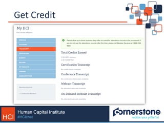 Human Capital Institute
#HCIchat
Get Credit
 
