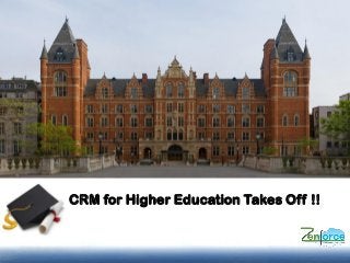 CRM for Higher Education Takes Off !!
 